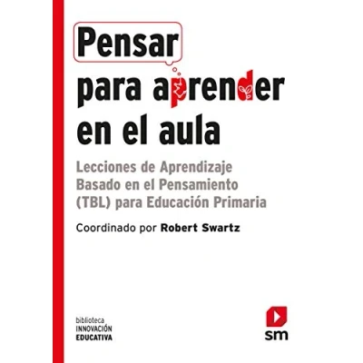 Imagen de Pensar para aprender en el aula: Lecciones de Aprendizaje Basado Pensamiento (TBL) Educación Primaria: 29 (Biblioteca Innovación Educativa)