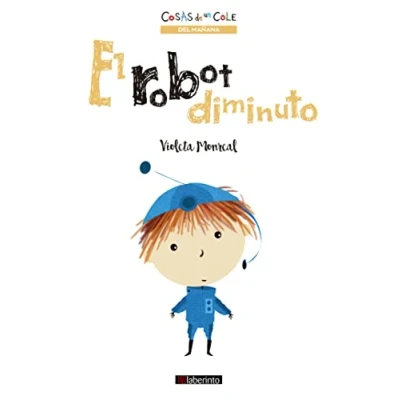 Imagen de El robot diminuto: 3 (Cosas de un cole)