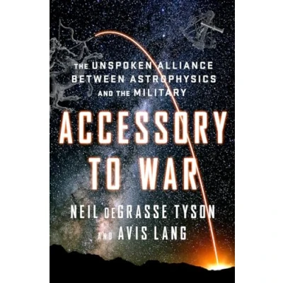 Imagen de Accessory to war the unspoken alliance between astrophysics and military