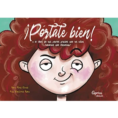 Imagen de ¡Pórtate bien!: O el libro de las peores frases que los niños tenemos escuchar (SIN COLECCION)