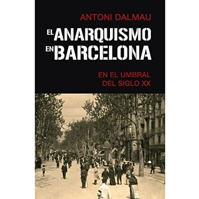 Imagen de EL ANARQUISMO EN BARCELONA UMBRAL DEL SIGLO XX: 60 (HISPANICA)