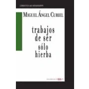 Imagen de TRABAJOS DE SER SÓLO HIERBA: 3 (LIBRETOS DEL MISSISSIPPI)
