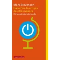 Imagen de Hacemos las cosas de otra manera: Cómo reiniciar el mundo (Ensayo)