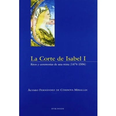 Imagen de La corte de Isabel I: ritos y ceremonios una reina (1474 1504) (SIN COLECCION)