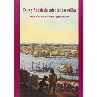 Imagen de Cuba y Andalucía entre las dos orillas (Publicaciones de la Escuela Estudios Hispanoamericanos)
