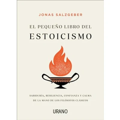 Imagen de El pequeño libro del estoicismo: Sabiduría, resiliencia, confianza y calma de la mano los filósofos clásicos (Crecimiento personal)