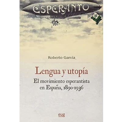 Imagen de Lengua y utopía: el movimiento esperantista en España (1890 1936) (Historia)