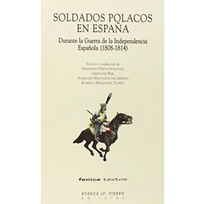 Imagen de Soldados polacos en España : durante la Guerra de Independencia Española 1808 1814 (Fenice textos)