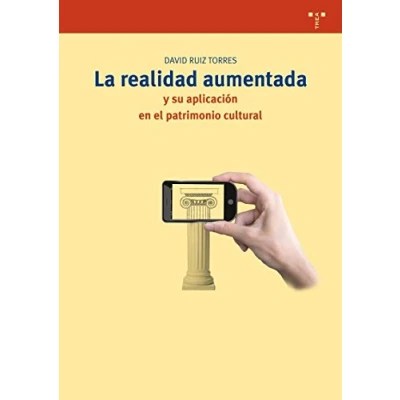 Imagen de La realidad aumentada y su aplicación en el patrimonio cultural: 258 (Biblioteconomía Administración Cultural)