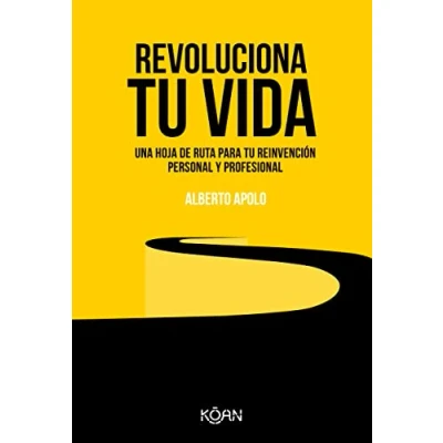 Imagen de Revoluciona tu vida: Una hoja de ruta para reinvención personal y profesional (KOAN)
