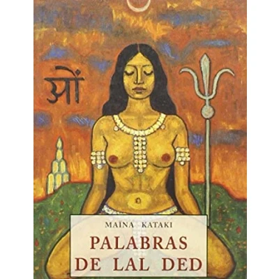 Imagen de PALABRAS DE LAL DED: Mistica Cachemira del S. XVI (LOS PEQUE?OS LIBROS LA SABIDURIA)