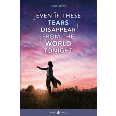 Imagen de Even If These Tears Disappear From The World Tonight (ebook)