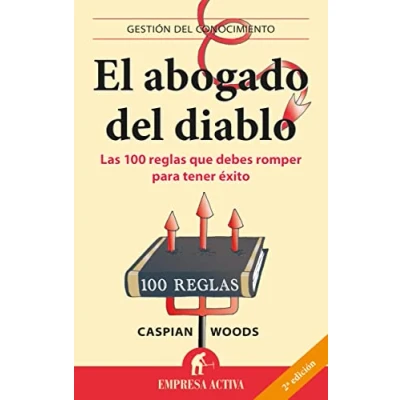 Imagen de Abogado Del Diablo, El: Las 100 Reglas Que Debes Romper Para Tener Exito (Gestión de conocimiento)