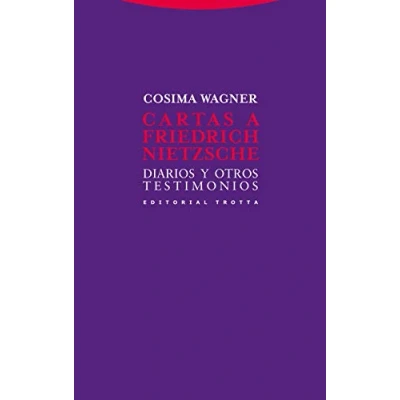 Imagen de Cartas A Friedrich Nietzsche: DIARIOS Y OTROS TESTIMONIOS DE COSIMA WAGNER (LA DICHA ENMUDECER)