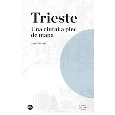 Imagen de Trieste: Una ciutat a plec de mapa: 2 (Ciutats per Pensar Europa)