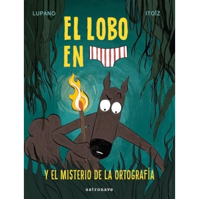Imagen de EL LOBO EN CALZONCILLOS 8. MISTERIO DE LA ORTOGRAFIA (LOBO CALZONCILLOS)