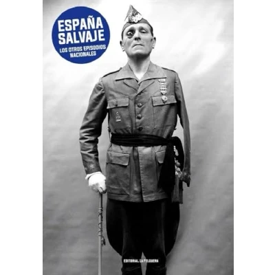 Imagen de España salvaje: Los otros Episodios Nacionales (MEMORIAS DEL SUBSUELO)