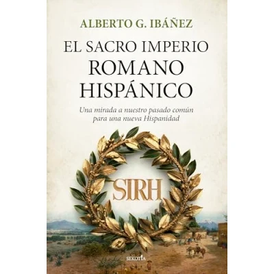 Imagen de El Sacro Imperio Romano Hispánico: una mirada a nuestro pasado común para nueva Hispanidad (Biblioteca de Historia)