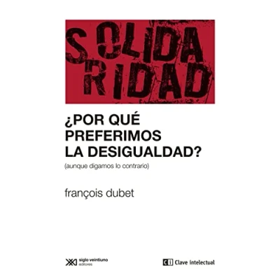 Imagen de ¿Por qué preferimos la desigualdad?: (aunque digamos lo contrario) (CLAVE INTELECTUAL)