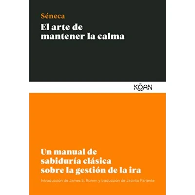 Imagen de El arte de mantener la calma: Un manual sabiduría clásica sobre gestión ira (SABIDURIA CLASICA PARA LECTORES MODERNOS)