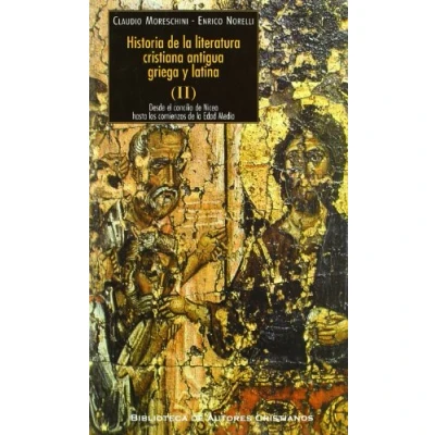 Imagen de Historia de la literatura cristiana antigua griega y latina. II. Desde el concilio Nicea hasta los comienzos Edad Media: 2 (MAIOR)