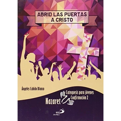 Imagen de Abrid las puertas a Cristo. Catequesis para jóvenes: Confirmación 2 (Proyecto Nazaret)