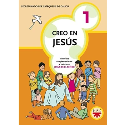 Imagen de Creo En Jesús 1: Material complementario al catecismo &quot;Jesús es el Señor&quot; (Catequesis Galicia)