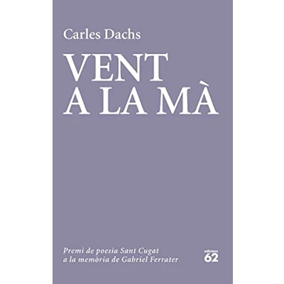 Imagen de Vent a la mà: XIX Premi de poesia Sant Cugat memòria Gabriel Ferrater