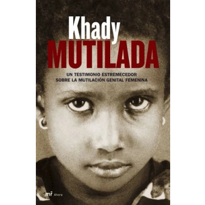 Imagen de Mutilada: Un testimonio estremecedor sobre la mutilación genital femenina: 1 (MR Ahora)