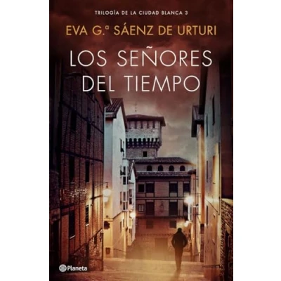 Imagen de Los señores del tiempo: Trilogía de La Ciudad Blanca 3 (Autores Españoles e Iberoamericanos)