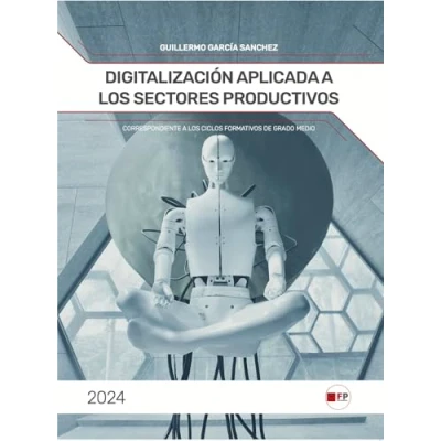 Imagen de Digitalización aplicada a los sectores productivos: (Correspondiente Ciclos Formativos de Grado Medio)