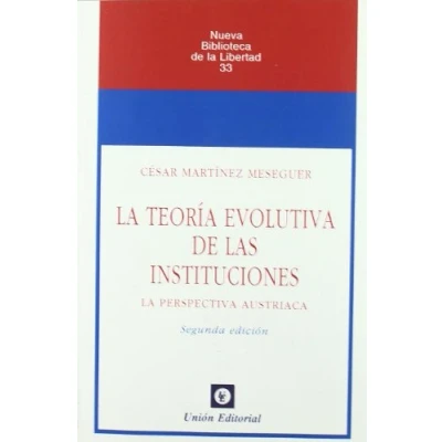 Imagen de LA TEORÍA EVOLUTIVA DE LAS INSTITUCIONES (2.ª edición) (NUEVA BIBLIOTECA LIBERTAD)