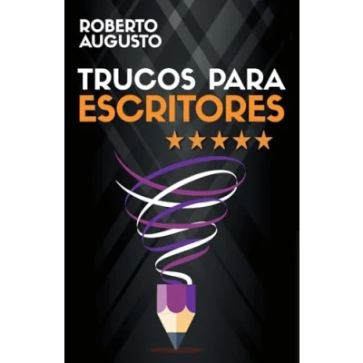 Imagen de TRUCOS PARA ESCRITORES: Cómo escribir mejores libros que enamoren a tus lectores (SERIE ESCRITURA CREATIVA)