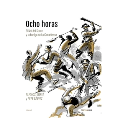 Imagen de Ocho horas: El Noi del Sucre y La huelga de Canadiense (NOVELA GRAFICA)