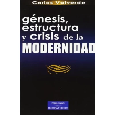 Imagen de Génesis, estructura Y crisis de la modernidad (ESTUDIOS ENSAYOS)