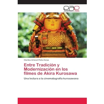 Imagen de Entre Tradición y Modernización en los filmes de Akira Kurosawa: Una lectura a la cinematografía kurosawana