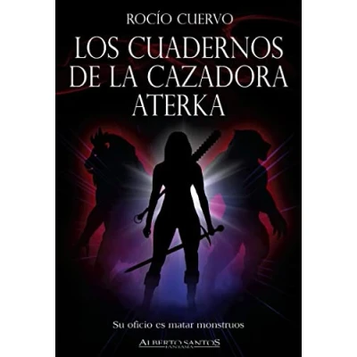 Imagen de Los cuadernos de la cazadora Aterka (Alberto Santos Editor Fantasía)