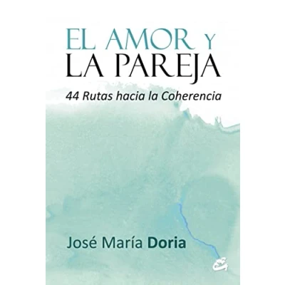 Imagen de El Amor Y la Pareja: 44 Rutas hacia coherencia (Serendipity)