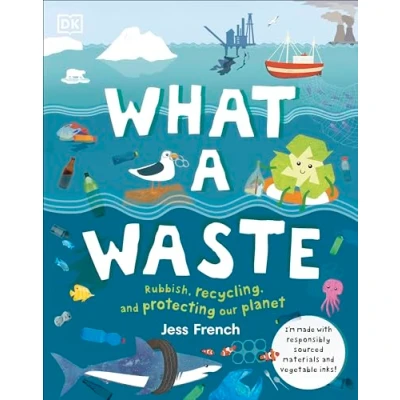 Imagen de What A Waste: Rubbish, Recycling, and Protecting our Planet (Protect the Planet)