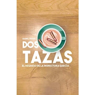 Imagen de Dos tazas: El regreso de la inspectora García (NARRATIVA)