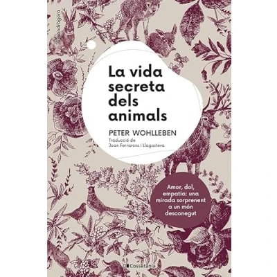 Imagen de La Vida Secreta Dels Animals: Amor, dol, empatia: una mirada sorprenent a un món desconegut: 10 (La Mandràgora)