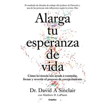 Imagen de Alarga tu esperanza de vida: Cómo la ciencia nos ayuda a controlar, frenar y revertir el proceso envejecimiento (Bienestar, salud vida sana)