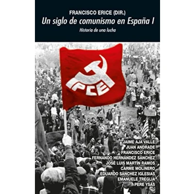 Imagen de Un siglo de comunismo en España I: Historia una lucha: 388 (Universitaria)