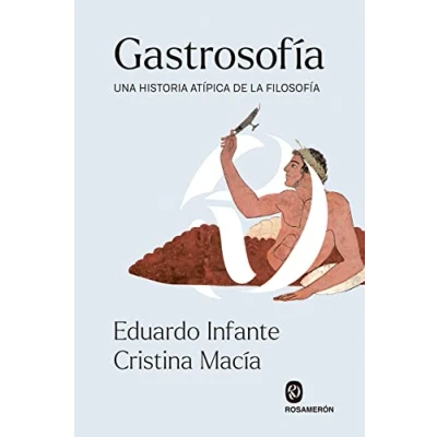 Imagen de Gastrosofía: Una historia atípica de la Filosofía (SIN COLECCION)