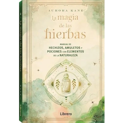 Imagen de la magia de las hierbas: Manual hechizos, amuletos y pociones con elementos naturaleza (ESOTERISMO)
