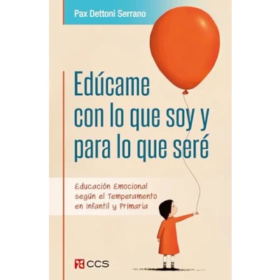 Imagen de EDÚCAME CON LO QUE SOY y PARA SERÉ. Educación emocional según el Temperamento en Infantil Primaria.: 17 (Educación hoy)