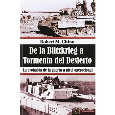 Imagen de DE la Blitzkrieg a Tormenta del Desierto: evolución guerra nivel operacional (HISTORIA LOS CONFLICTOS)