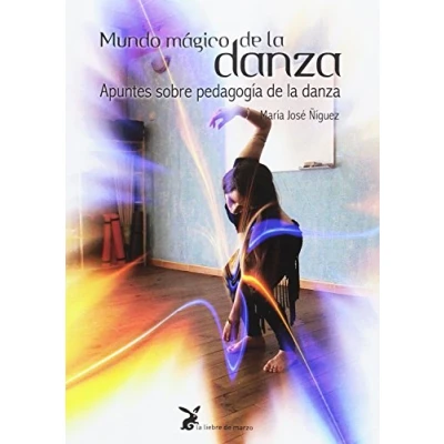 Imagen de Mundo mágico de la danza. Apuntes sobre pedagogía danza (CUERPO Y CONSCIENCIA)