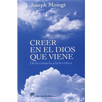 Imagen de Creer En El Dios Que Viene: De La Creencia A Fe Cristiana