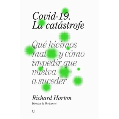 Imagen de Covid 19, la catástrofe: QUÉ HICIMOS MAL Y CÓMO IMPEDIR QUE VUELVA A SUCEDER (MEDICINA)